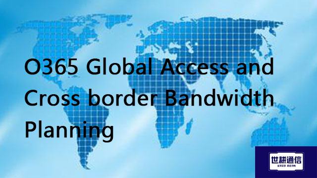 ​O365 Global Access and Cross border Bandwidth Planning??? Solution//Global IPLC service provider of