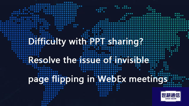 ​Difficulty with PPT sharing? Resolve the issue of invisible page flipping in WebEx meetings??? Solu