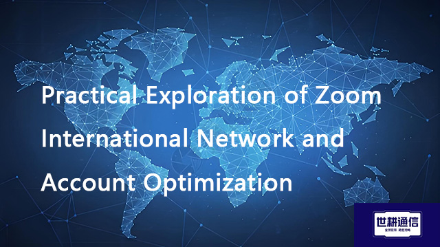 Practical Exploration of Zoom International Network and Account Optimization??? Solution//Global IPL